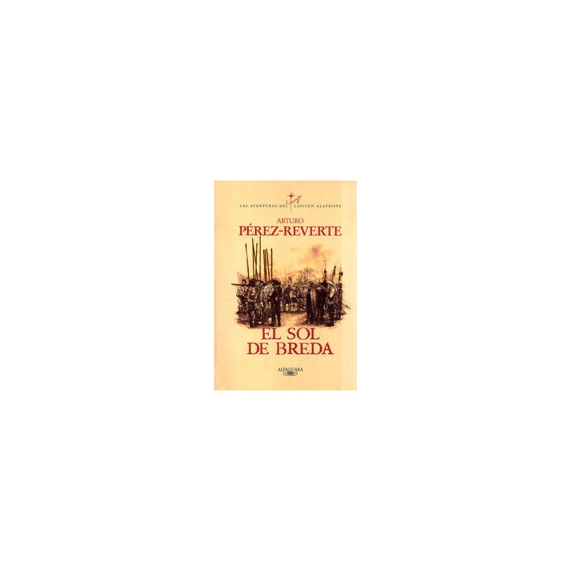 EL SOL DE BREDA (CAPITAN ALATRISTE 3) EL SOL DE BREDA (CAPITAN ALATRISTE 3)