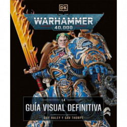 WARHAMMER 40000 - LA GUIA VISUAL DEFINITIVA