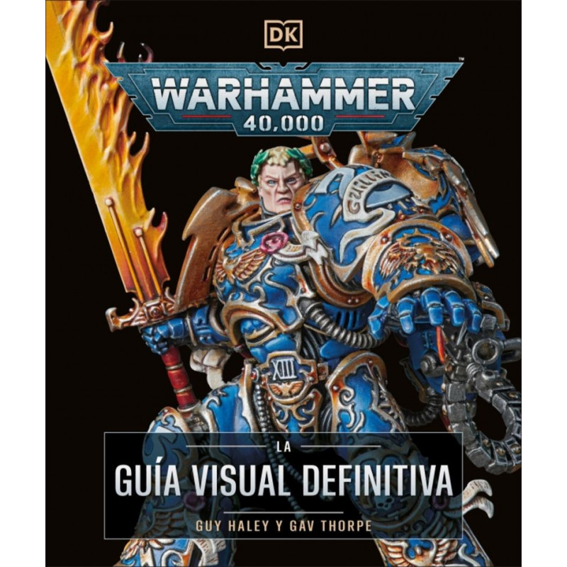 WARHAMMER 40000 - LA GUIA VISUAL DEFINITIVA