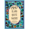 1997 EL AÑO QUE TU NACISTE