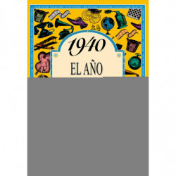 1940 EL AÑO QUE TU NACISTE