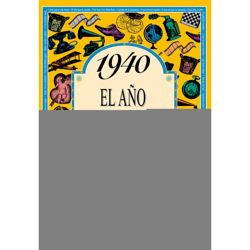 1940 EL AÑO QUE TU NACISTE