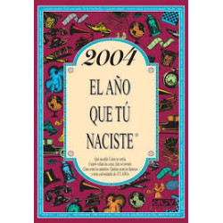 2004 EL AÑO QUE TU NACISTE