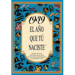 1939 EL AÑO QUE TU NACISTE