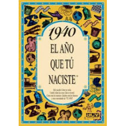 1940 EL AÑO QUE TU NACISTE
