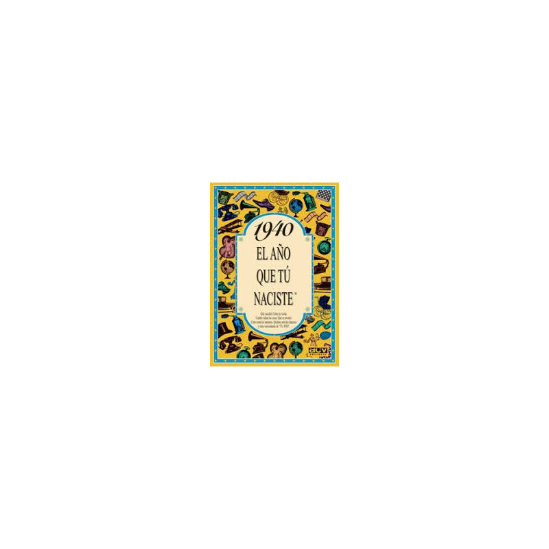 1940 EL AÑO QUE TU NACISTE