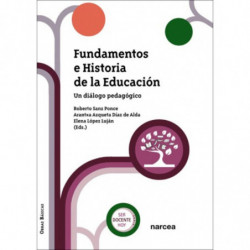 FUNDAMENTOS E HISTORIA DE LA EDUCACION - UN DIALOGO PEDAGOGICO