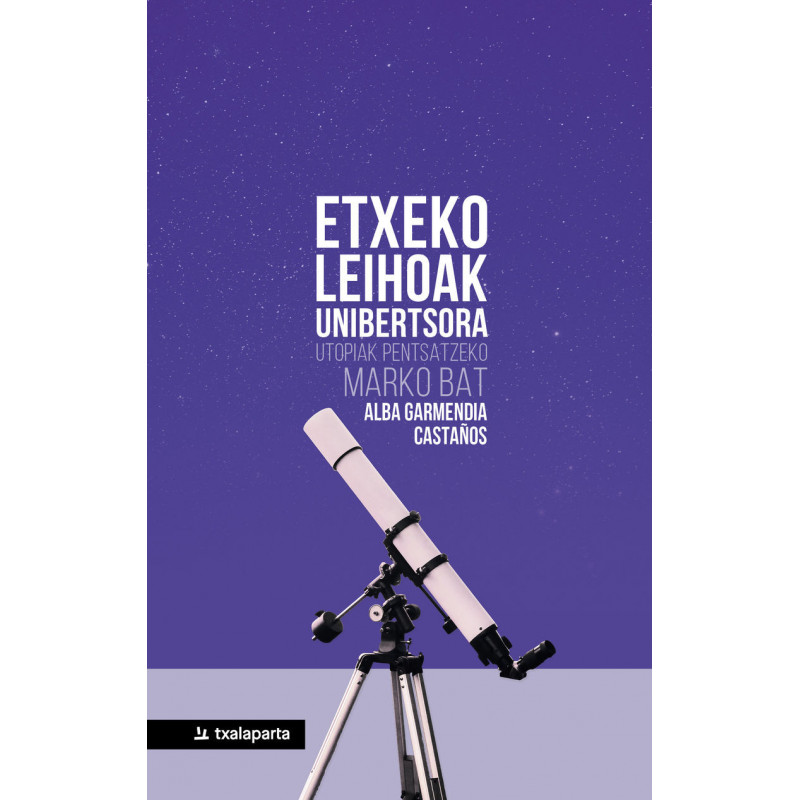 ETXEKO LEIHOAK UNIBERTSORA - UTOPIAK PENTSATZEKO MARKO BAT