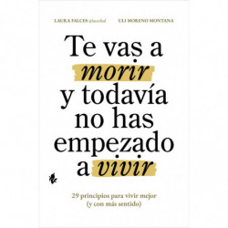 Te Vas A Morir Y Todavia No Has Empezado A Vivir