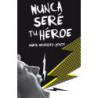 NUNCA SERE TU HEROE