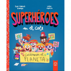 SUPERHEROES EN EL COLE - CUIDAMOS EL PLANETA