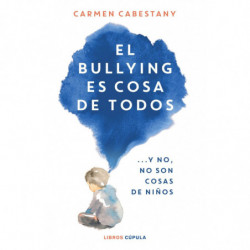 EL BULLYING ES COSA DE TODOS - Y NO, NO SON COSAS DE NIÑOS