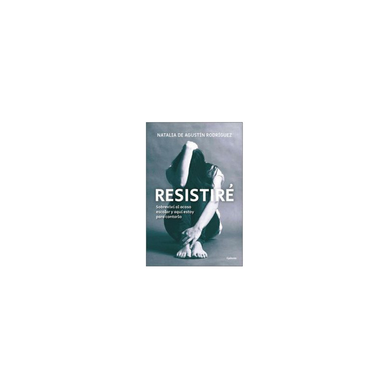 RESISTIRE - SOBREVIVI AL ACOSO ESCOLAR Y AQUI ESTOY PARA CONTARLO
