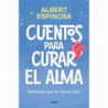 CUENTOS PARA CURAR EL ALMA - HISTORIAS QUE TE HARAN LATIR