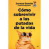 COMO SOBREVIVIR A LAS PUTADAS DE LA VIDA