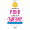 PERDER TAMBIEN ES DE CAMPEONES