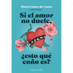 SI EL AMOR NO DUELE, ¿ESTO QUE COÑO ES?
