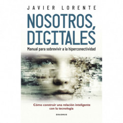NOSOTROS, DIGITALES - MANUAL PARA SOBREVIVIR A LA HIPERCONECTIVIDAD