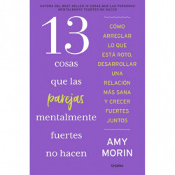 13 COSAS QUE LAS PAREJAS MENTALMENTE FUERTES NO HACEN