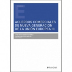 ACUERDOS COMERCIALES DE NUEVA GENERACION DE LA UNIO´N EUROPEA III