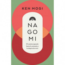 NAGOMI - EL CAMINO JAPONES HACIA LA ARMONIA Y LA ALEGRIA DE VIVIR
