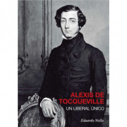 ALEXIS DE TOCQUEVILLE - UN LIBERAL UNICO