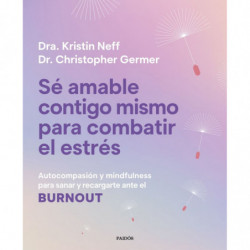 SE AMABLE CONTIGO MISMO PARA COMBATIR EL ESTRES