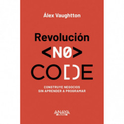 REVOLUCION NO-CODE - CONSTRUYE NEGOCIOS SIN APRENDER A PROGRAMAR