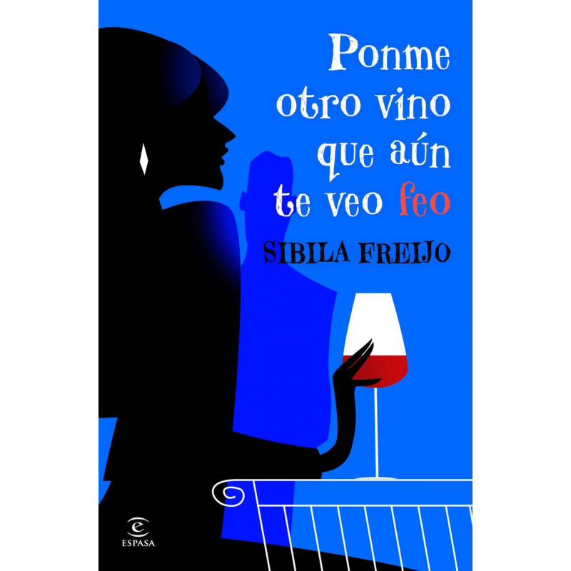 PONME OTRO VINO, QUE AUN TE VEO FEO