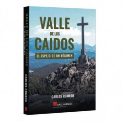 VALLE DE LOS CAIDOS - EL ESPEJO DE UN REGIMEN