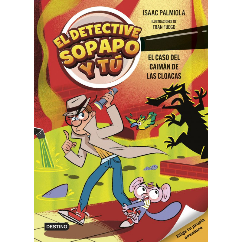 EL DETECTIVE SOPAPO Y TU 5 - EL CASO DEL CAIMAN DE LAS CLOACAS