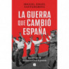 LA GUERRA QUE CAMBIO ESPAÑA