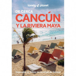 CANCUN Y LA RIVIERA MAYA 3 - DE CERCA (LONELY PLANET)