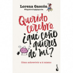 QUERIDO CEREBRO, ¿QUE COÑO QUIERES DE MI?
