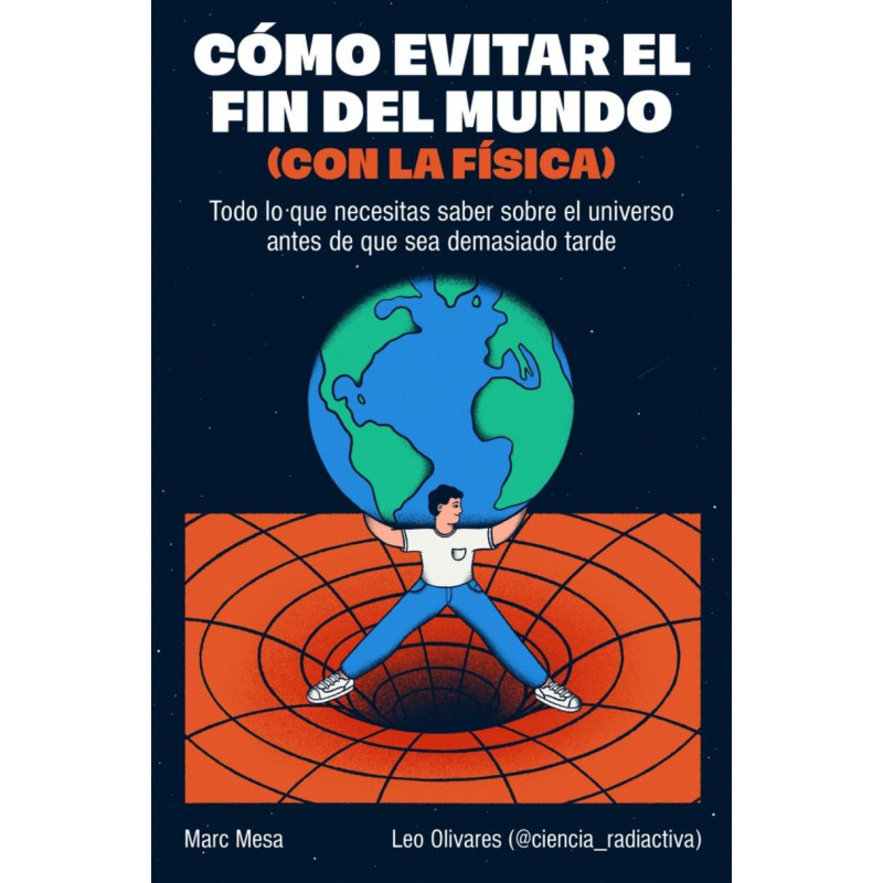 COMO EVITAR EL FIN DEL MUNDO (CON LA FISICA)