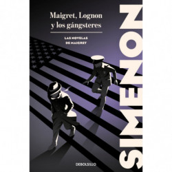 MAIGRET, LOGNON Y LOS GANGSTERS (LAS NOVELAS DE MAIGRET)