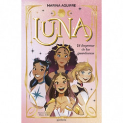 L. U. N. A 1 - EL DESPERTAR DE LAS GUARDIANAS