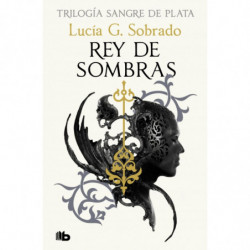 REY DE SOMBRAS (TRILOGIA SANGRE DE PLATA 2)