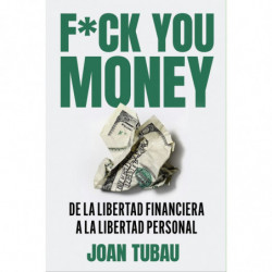 FUCK YOU MONEY - DE LA LIBERTAD FINANCIERA A LA LIBERTAD PERSONAL