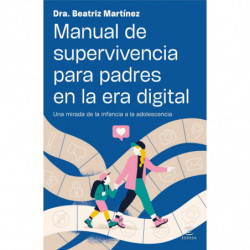 MANUAL DE SUPERVIVENCIA PARA PADRES EN LA ERA DIGITAL