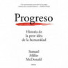 PROGRESO - HISTORIA DE LA PEOR IDEA DE LA HUMANIDAD