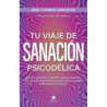 TU VIAJE DE SANACION PSICODELICA