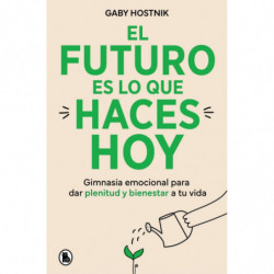 EL FUTURO ES LO QUE HACES HOY