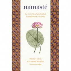 NAMASTE - LA VIA INDIA A LA FELICIDAD, LA REALIZACION Y EL EXITO