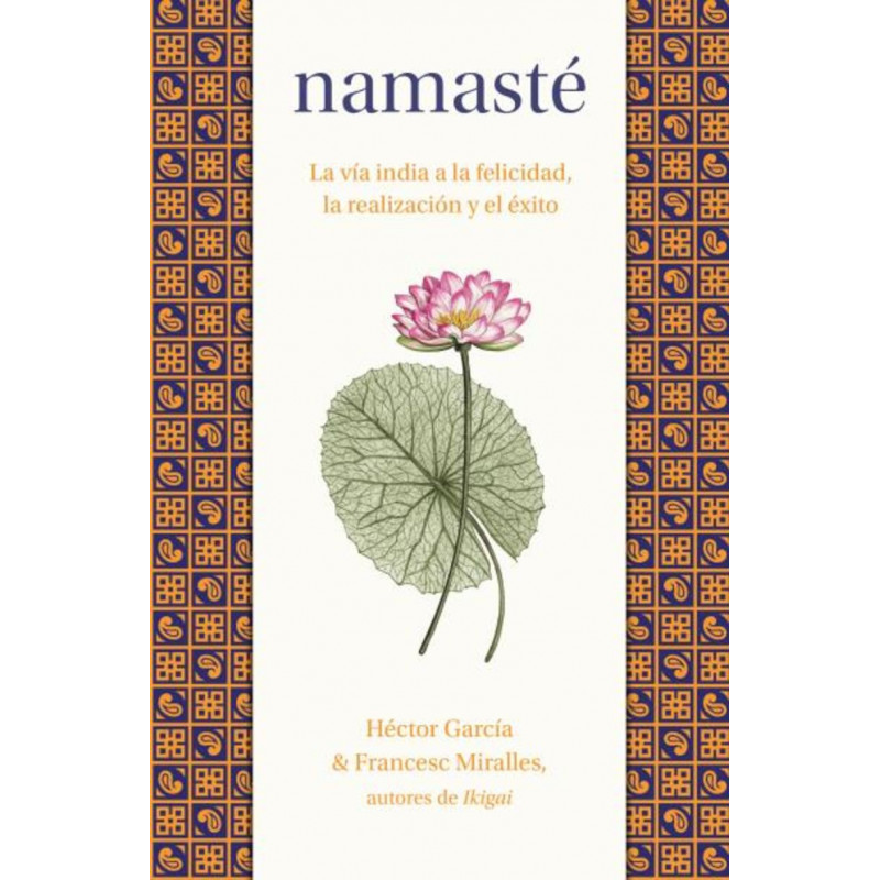 NAMASTE - LA VIA INDIA A LA FELICIDAD, LA REALIZACION Y EL EXITO