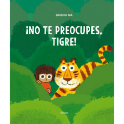 ¡NO TE PREOCUPES, TIGRE!