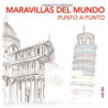 MARAVILLAS DEL MUNDO PUNTO A PUNTO - UN LIBRO PARA COLOREAR