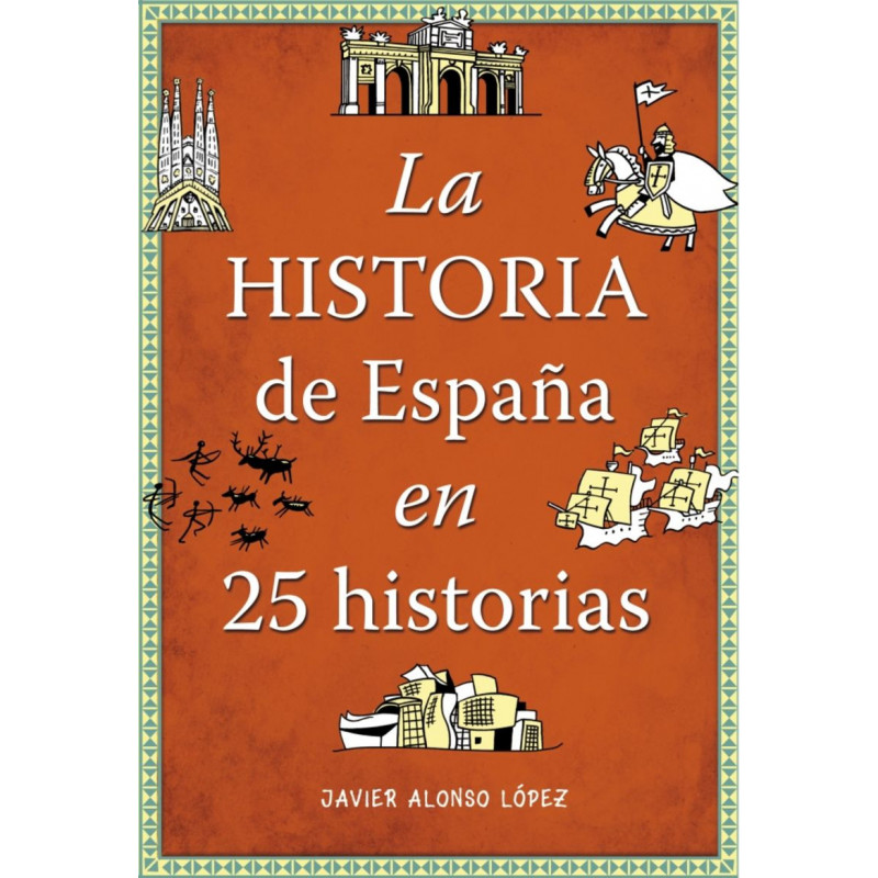 LA HISTORIA DE ESPAÑA EN 25 HISTORIAS